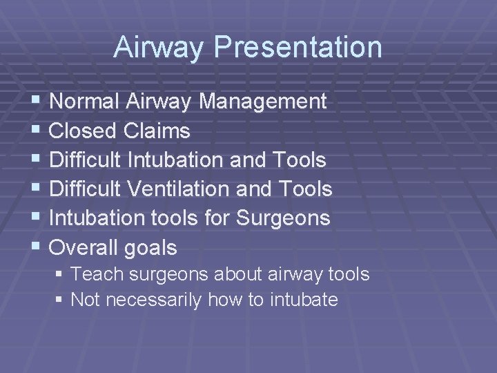 Airway Presentation § Normal Airway Management § Closed Claims § Difficult Intubation and Tools