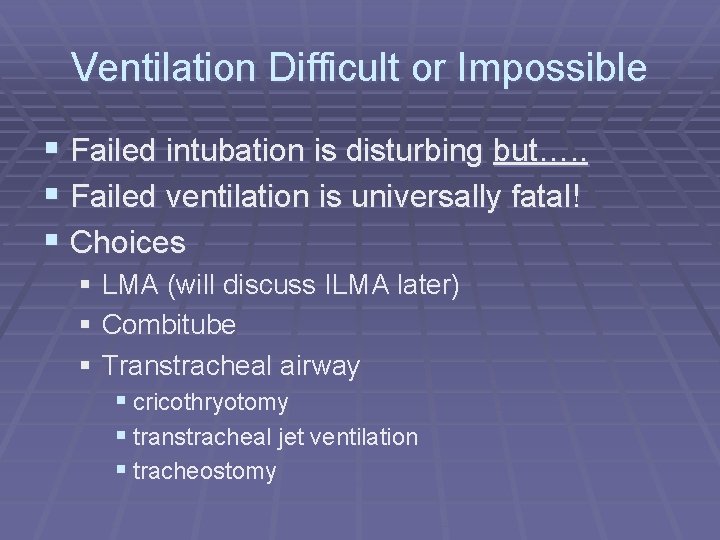 Ventilation Difficult or Impossible § Failed intubation is disturbing but…. . § Failed ventilation