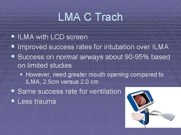 LMA C Trach § ILMA with LCD screen § Improved success rates for intubation