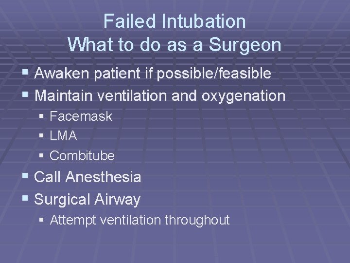 Failed Intubation What to do as a Surgeon § Awaken patient if possible/feasible §
