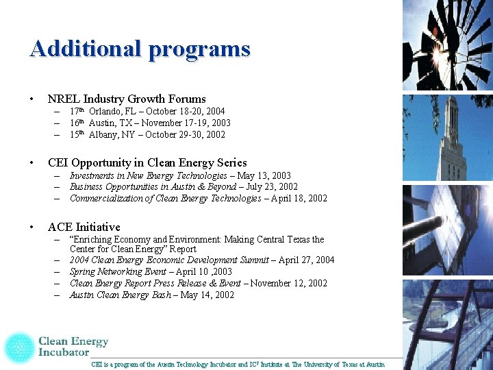 Additional programs • NREL Industry Growth Forums – – – • CEI Opportunity in