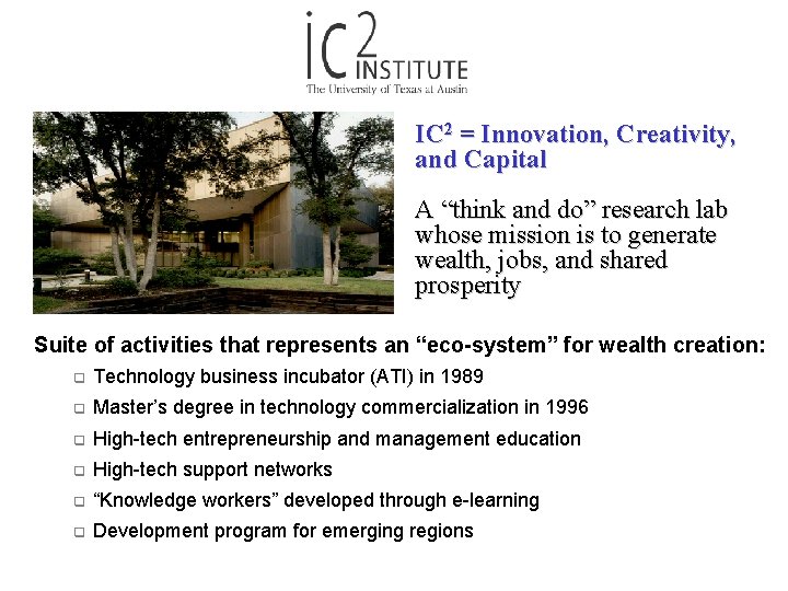IC 2 = Innovation, Creativity, and Capital A “think and do” research lab whose