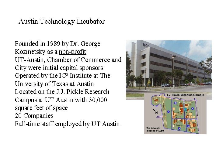 Austin Technology Incubator Founded in 1989 by Dr. George Kozmetsky as a non-profit UT-Austin,
