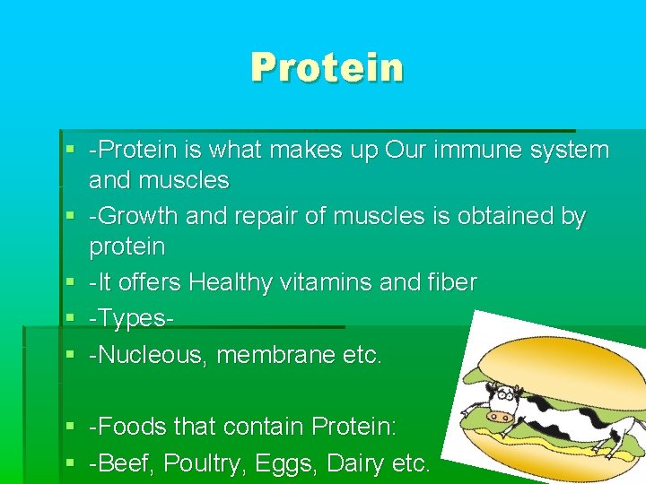 Protein § -Protein is what makes up Our immune system and muscles § -Growth