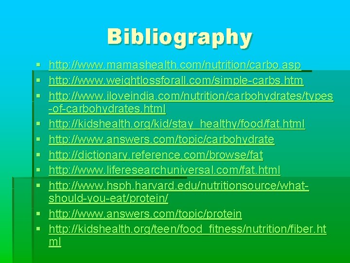 Bibliography § http: //www. mamashealth. com/nutrition/carbo. asp § http: //www. weightlossforall. com/simple-carbs. htm §