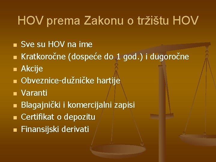 HOV prema Zakonu o tržištu HOV n n n n Sve su HOV na