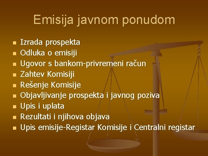 Emisija javnom ponudom n n n n n Izrada prospekta Odluka o emisiji Ugovor