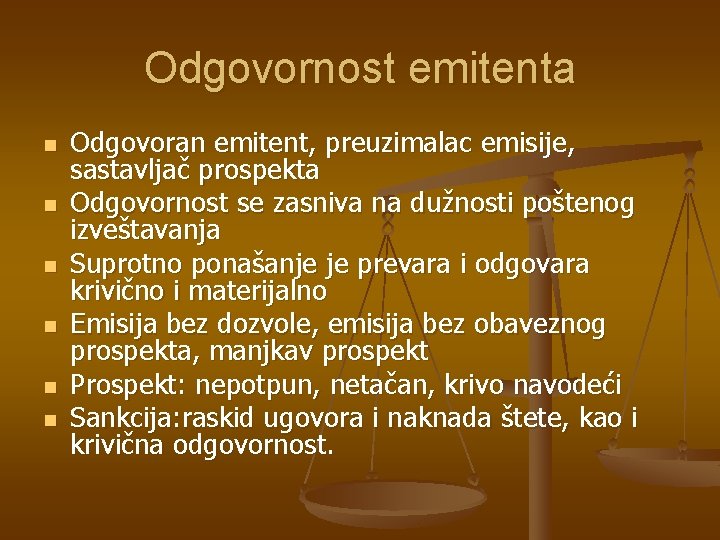 Odgovornost emitenta n n n Odgovoran emitent, preuzimalac emisije, sastavljač prospekta Odgovornost se zasniva