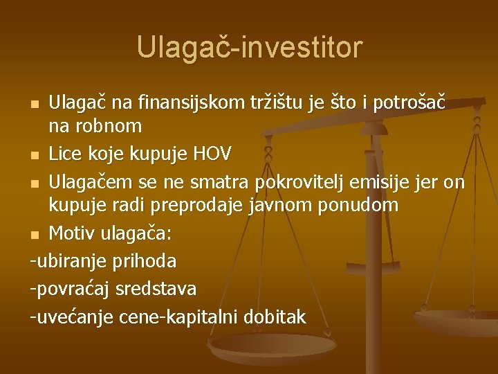 Ulagač-investitor Ulagač na finansijskom tržištu je što i potrošač na robnom n Lice koje