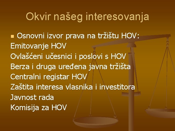 Okvir našeg interesovanja Osnovni izvor prava na tržištu HOV: Emitovanje HOV Ovlašćeni učesnici i