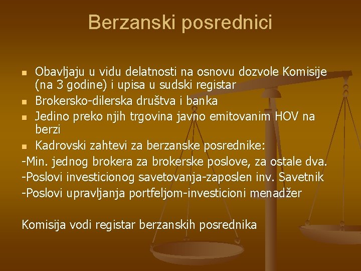 Berzanski posrednici Obavljaju u vidu delatnosti na osnovu dozvole Komisije (na 3 godine) i