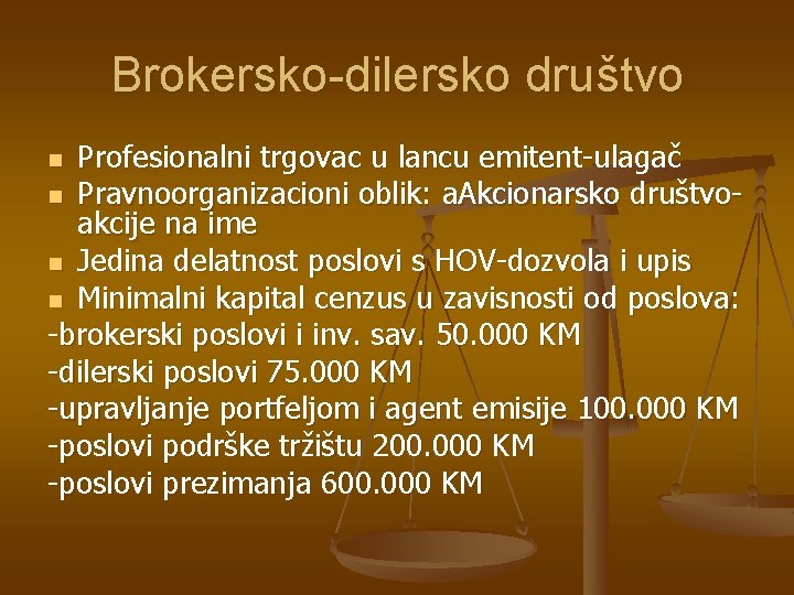 Brokersko-dilersko društvo Profesionalni trgovac u lancu emitent-ulagač n Pravnoorganizacioni oblik: a. Akcionarsko društvoakcije na