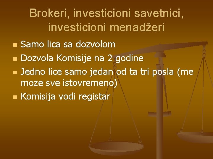 Brokeri, investicioni savetnici, investicioni menadžeri n n Samo lica sa dozvolom Dozvola Komisije na