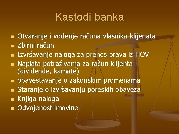 Kastodi banka n n n n Otvaranje i vođenje računa vlasnika-klijenata Zbirni račun Izvršavanje