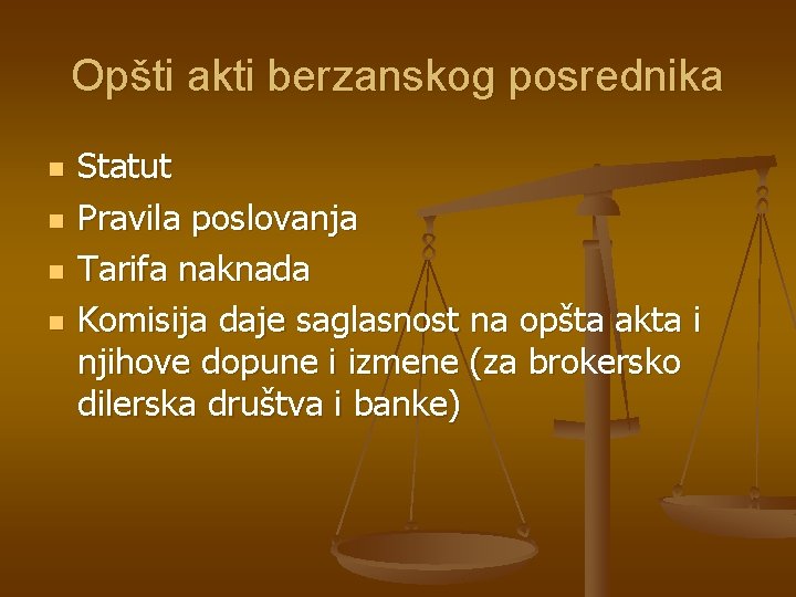 Opšti akti berzanskog posrednika n n Statut Pravila poslovanja Tarifa naknada Komisija daje saglasnost