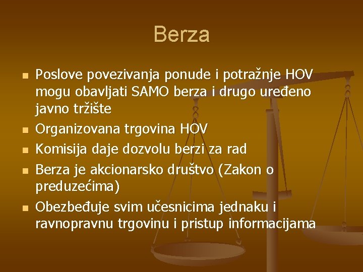 Berza n n n Poslove povezivanja ponude i potražnje HOV mogu obavljati SAMO berza