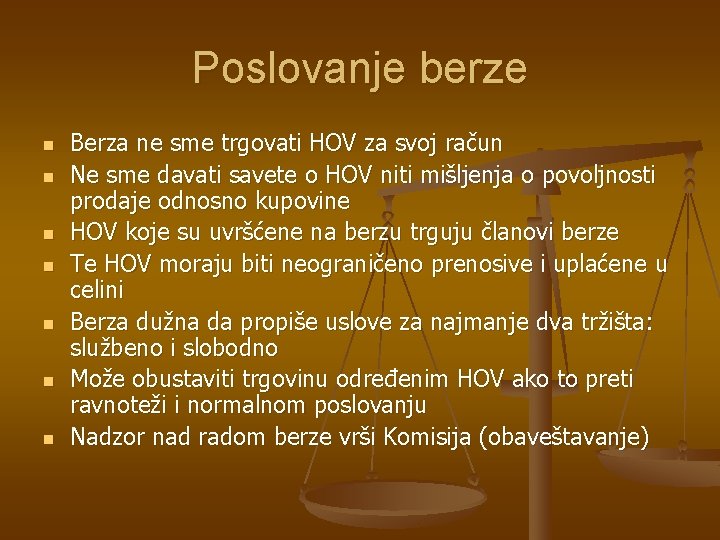 Poslovanje berze n n n n Berza ne sme trgovati HOV za svoj račun