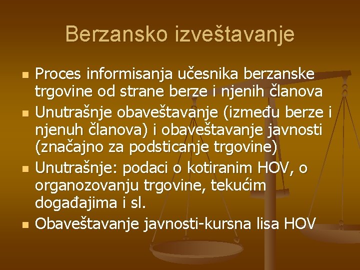 Berzansko izveštavanje n n Proces informisanja učesnika berzanske trgovine od strane berze i njenih