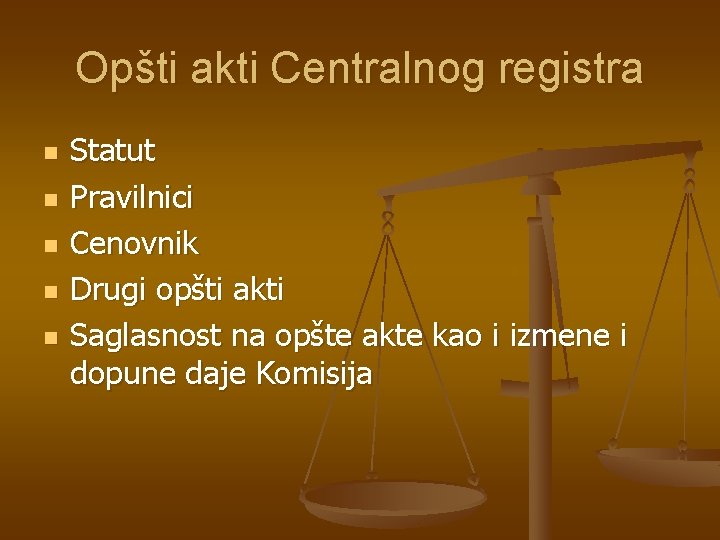 Opšti akti Centralnog registra n n n Statut Pravilnici Cenovnik Drugi opšti akti Saglasnost