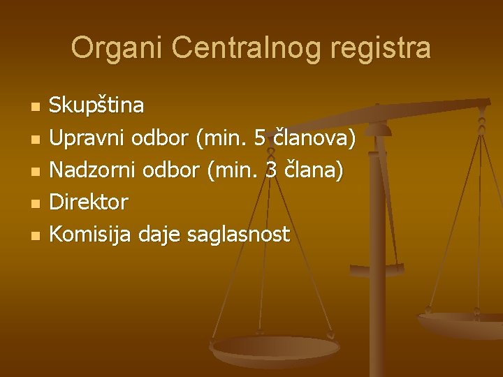 Organi Centralnog registra n n n Skupština Upravni odbor (min. 5 članova) Nadzorni odbor