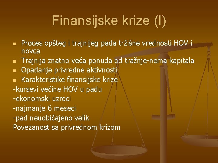 Finansijske krize (I) Proces opšteg i trajnijeg pada tržišne vrednosti HOV i novca n