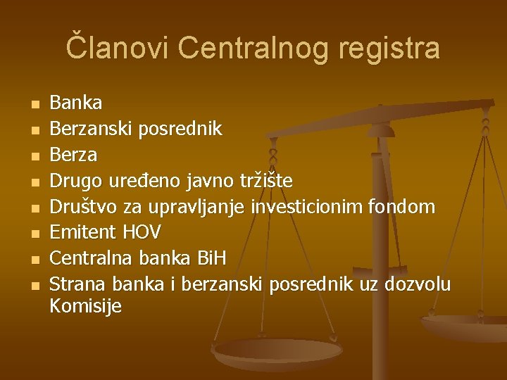 Članovi Centralnog registra n n n n Banka Berzanski posrednik Berza Drugo uređeno javno