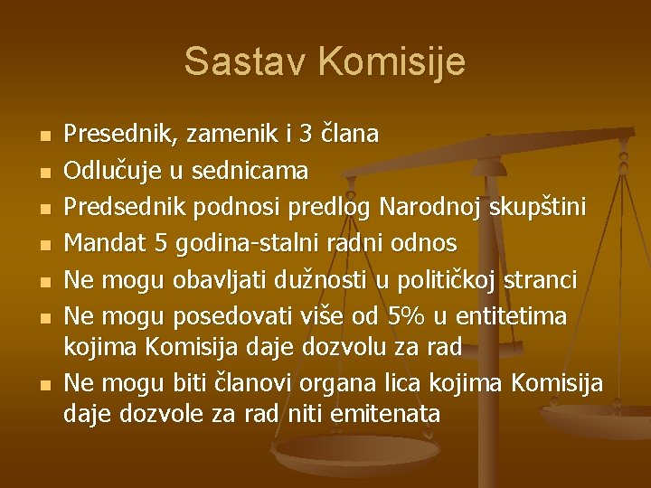 Sastav Komisije n n n n Presednik, zamenik i 3 člana Odlučuje u sednicama