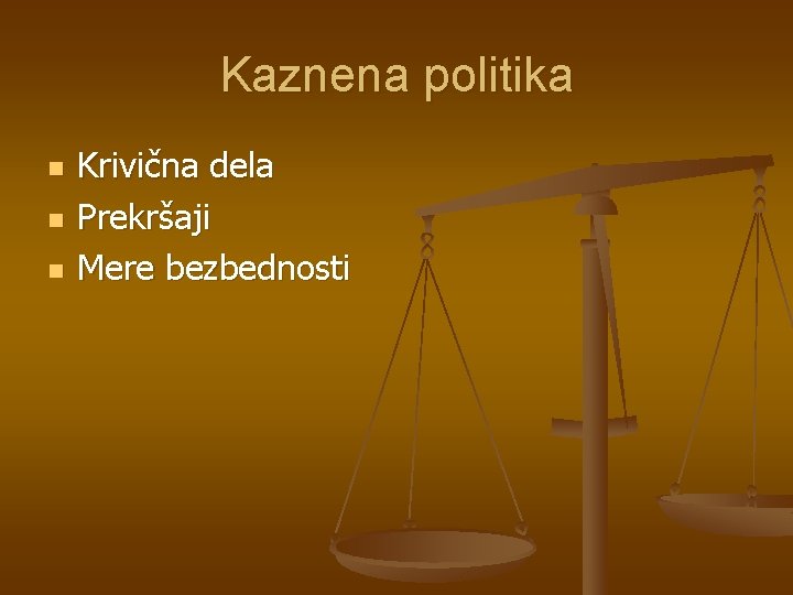 Kaznena politika n n n Krivična dela Prekršaji Mere bezbednosti 