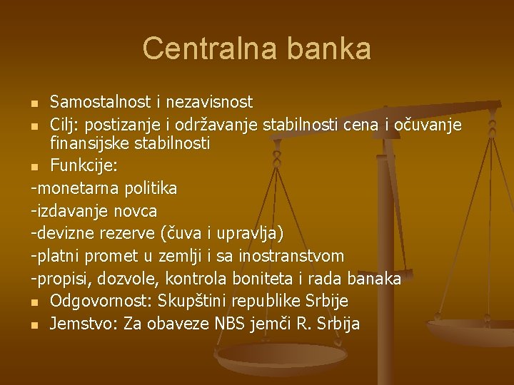 Centralna banka Samostalnost i nezavisnost n Cilj: postizanje i održavanje stabilnosti cena i očuvanje