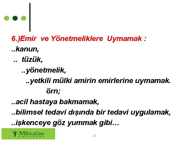 6. )Emir ve Yönetmeliklere Uymamak : . . kanun, . . tüzük, . .