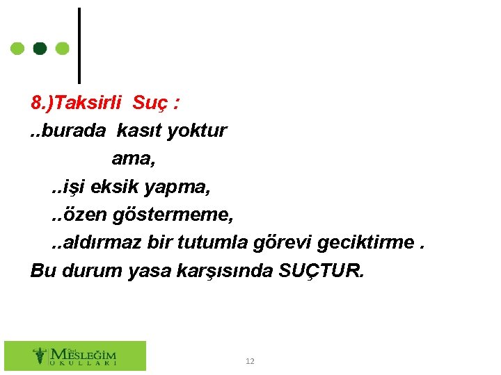 8. )Taksirli Suç : . . burada kasıt yoktur ama, . . işi eksik