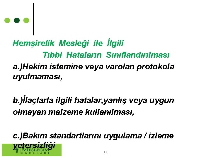 Hemşirelik Mesleği ile İlgili Tıbbi Hataların Sınıflandırılması a. )Hekim istemine veya varolan protokola uyulmaması,