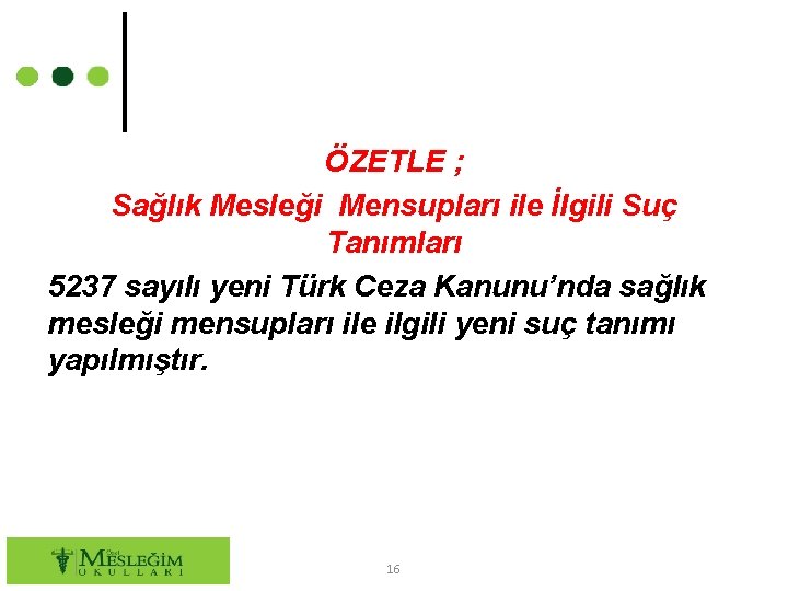 ÖZETLE ; Sağlık Mesleği Mensupları ile İlgili Suç Tanımları 5237 sayılı yeni Türk Ceza