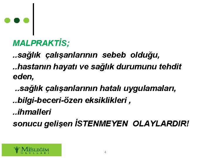 MALPRAKTİS; . . sağlık çalışanlarının sebeb olduğu, . . hastanın hayatı ve sağlık durumunu