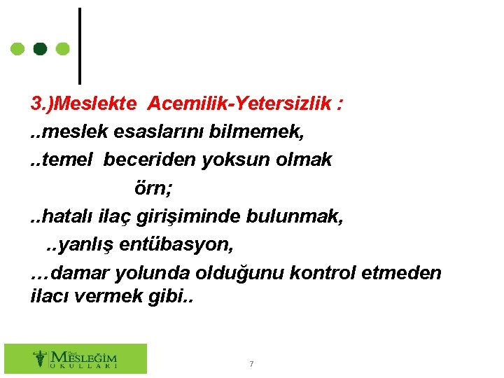 3. )Meslekte Acemilik-Yetersizlik : . . meslek esaslarını bilmemek, . . temel beceriden yoksun