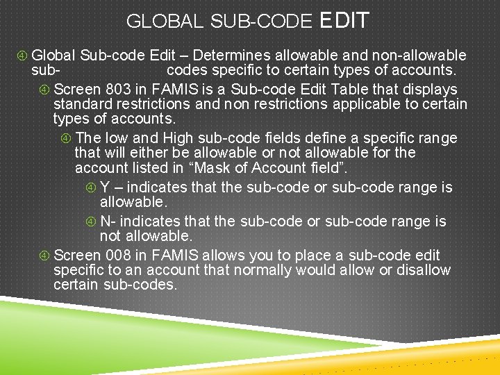 GLOBAL SUB-CODE EDIT Global Sub-code Edit – Determines allowable and non-allowable subcodes specific to