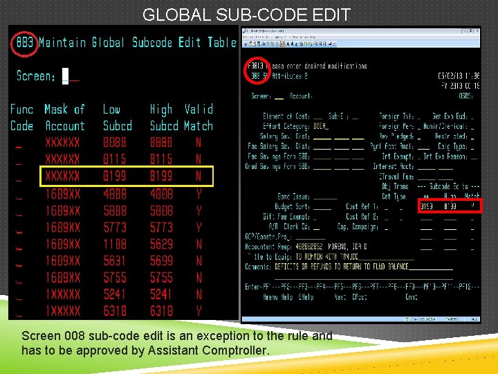 GLOBAL SUB-CODE EDIT Screen 008 sub-code edit is an exception to the rule and