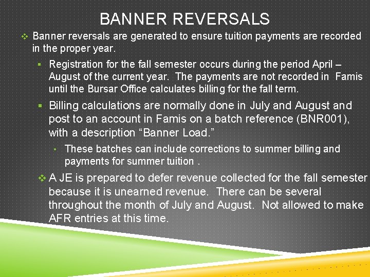 BANNER REVERSALS v Banner reversals are generated to ensure tuition payments are recorded in