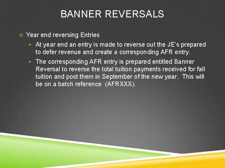 BANNER REVERSALS v Year end reversing Entries § At year end an entry is