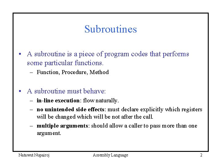 Subroutines • A subroutine is a piece of program codes that performs some particular