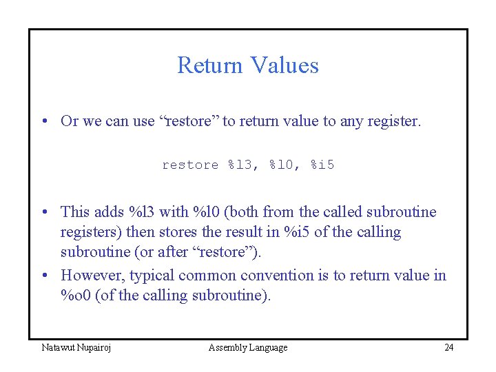 Return Values • Or we can use “restore” to return value to any register.