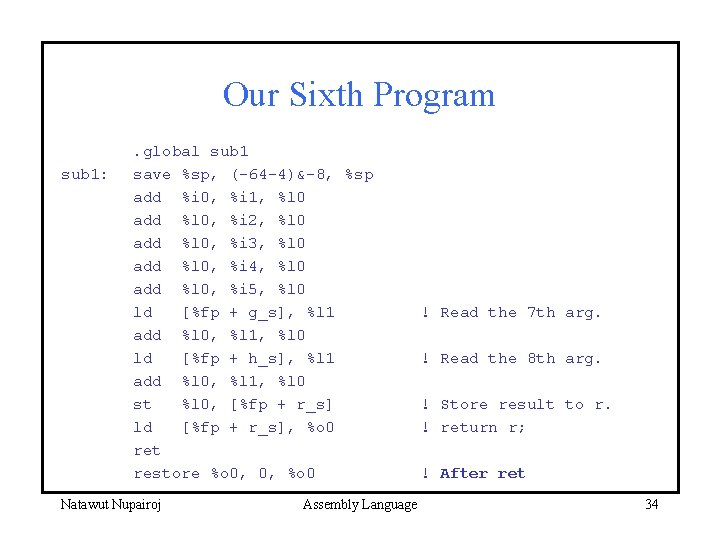 Our Sixth Program sub 1: . global sub 1 save %sp, (-64 -4)&-8, %sp