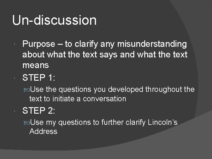 Un-discussion Purpose – to clarify any misunderstanding about what the text says and what