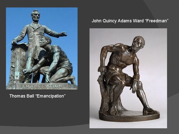 John Quincy Adams Ward “Freedman” Thomas Ball “Emancipation” 