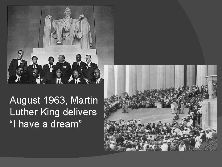 August 1963, Martin Luther King delivers “I have a dream” 