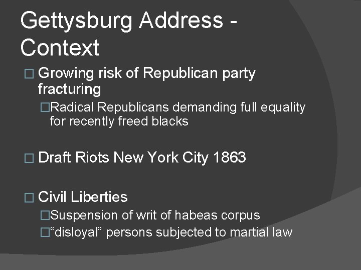 Gettysburg Address - Context � Growing risk of Republican party fracturing �Radical Republicans demanding