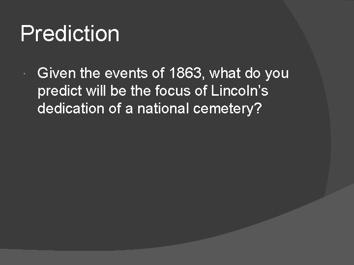 Prediction Given the events of 1863, what do you predict will be the focus