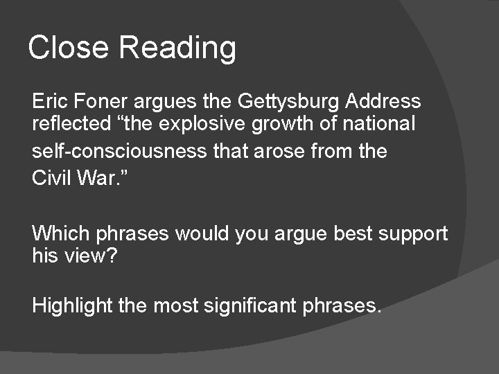 Close Reading Eric Foner argues the Gettysburg Address reflected “the explosive growth of national