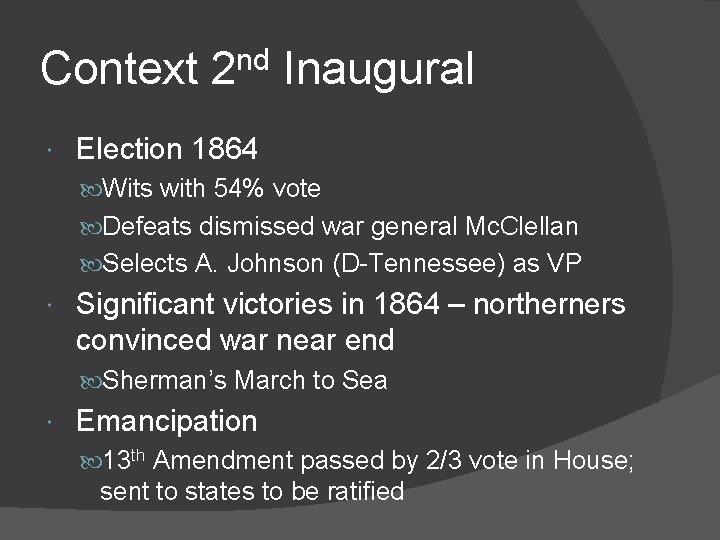 Context 2 nd Inaugural Election 1864 Wits with 54% vote Defeats dismissed war general