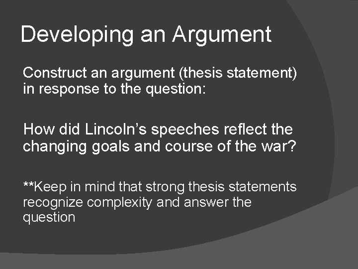 Developing an Argument Construct an argument (thesis statement) in response to the question: How